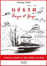 Boya et Ziqi : l'histoire d'amitié la plus célèbre en Chine - Zhifang Tang
