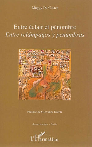 Entre éclair et pénombre. Entre relàmpagos y penumbras - Maggy De Coster