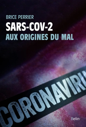 SARS-COV-2, aux origines du mal - Brice Perrier