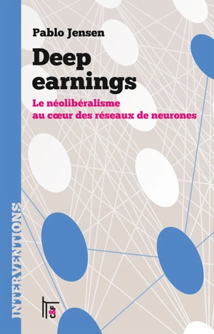 Deep earnings : le néolibéralisme au coeur des réseaux de neurones - Pablo Jensen