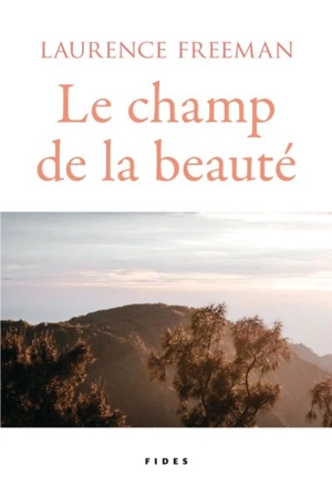 Le champ de la beauté - Laurence Freeman