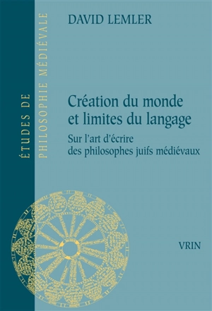 Création du monde et limites du langage : sur l'art d'écrire des philosophes juifs médiévaux - David Lemler