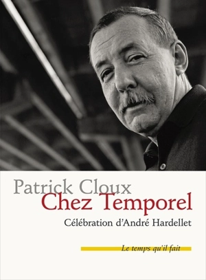 Chez Temporel : célébration d'André Hardellet - Patrick Cloux