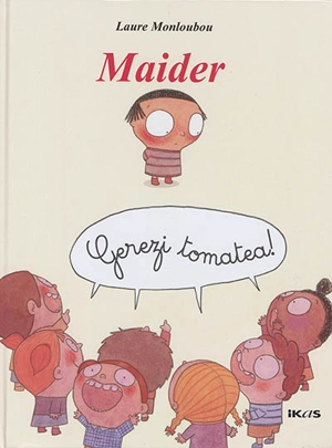 Maider : gerezi tomatea ! - Laure Monloubou