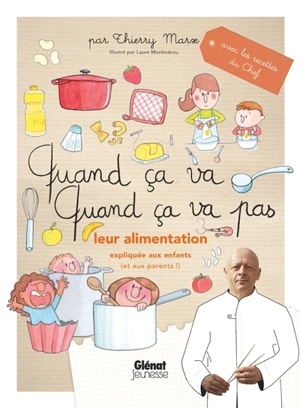 Quand ça va, quand ça va pas : leur alimentation expliquée aux enfants (et aux parents !) - Thierry Marx