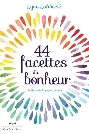 44 facettes du bonheur - Lyne Laliberté