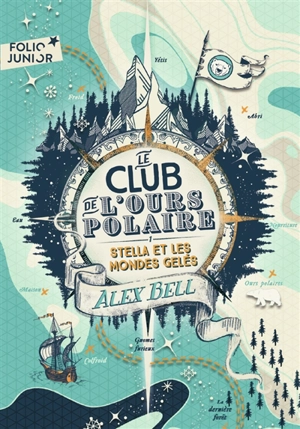 Le club de l'ours polaire. Vol. 1. Stella et les mondes gelés - Alex Bell