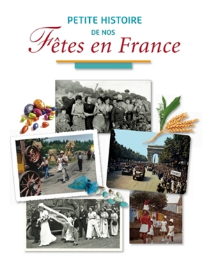 Petite histoire de nos fêtes en France - Marie-Odile Mergnac