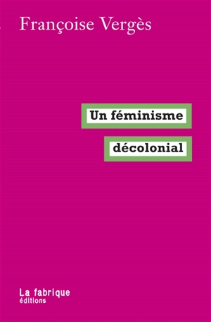 Un féminisme décolonial - Françoise Vergès