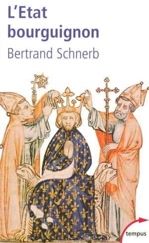 L'Etat bourguignon : 1363-1477 - Bertrand Schnerb