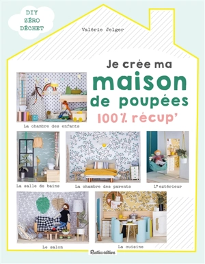 Je crée ma maison de poupées 100 % récup' - Valérie Jelger