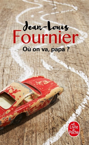 Où on va, papa ? - Jean-Louis Fournier