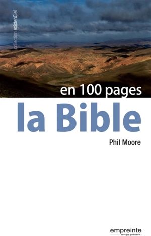 La Bible en 100 pages - Phil Moore