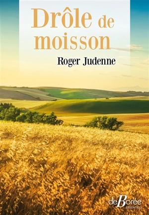 Drôle de moisson - Roger Judenne