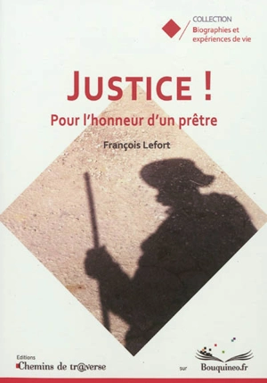 Justice ! : pour l'honneur d'un prêtre - François Lefort