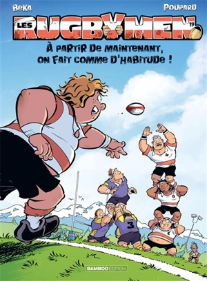 Les rugbymen. Vol. 19. A partir de maintenant, on fait comme d'habitude ! - Béka