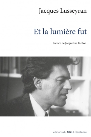 Et la lumière fut - Jacques Lusseyran