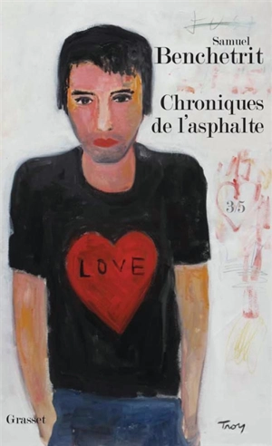 Chroniques de l'asphalte. Vol. 3. L'amour - Samuel Benchetrit