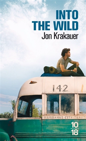 Into the wild : voyage au bout de la solitude - Jon Krakauer