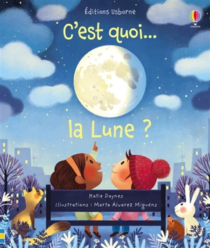 C'est quoi... : la Lune ? - Katie Daynes