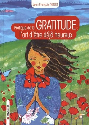 Pratique de la gratitude : l'art d'être déjà heureux - Jean-François Thiriet