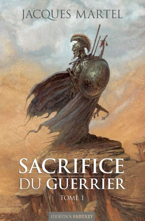 Sacrifice du guerrier. Vol. 1 - Jacques Martel