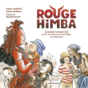 Rouge Himba : carnet d'amitié avec les éleveurs nomades de Namibie - Solenn Bardet