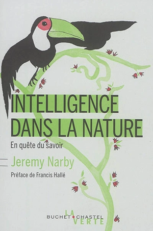 Intelligence dans la nature : en quête du savoir - Jeremy Narby