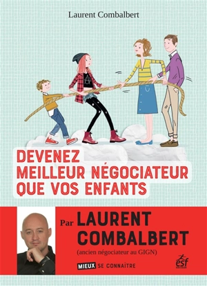 Devenez meilleur négociateur que vos enfants - Laurent Combalbert