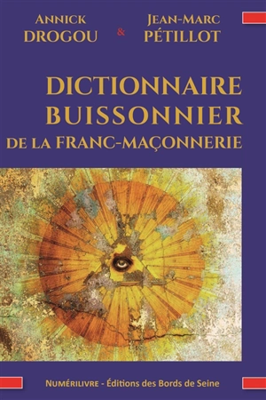 Dictionnaire buissonnier de la franc-maçonnerie - Annick Drogou