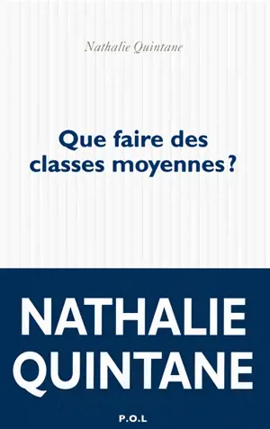 Que faire des classes moyennes ? - Nathalie Quintane