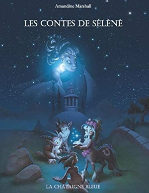 Les contes de Séléné : mythes grecs du ciel étoilé - Amandine Marshall