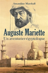 Auguste Mariette : un aventurier-égyptologue - Amandine Marshall