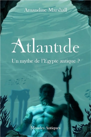 Atlantide : un mythe de l'Egypte antique ? - Amandine Marshall