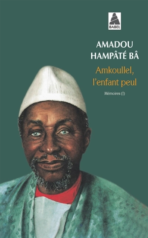 Mémoires. Vol. 1. Amkoullel, l'enfant peul - Amadou Hampâté Bâ