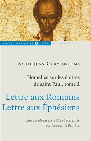Homélies sur les épîtres de saint Paul. Vol. 2. Lettre aux Romains. Lettre aux Éphésiens - Jean Chrysostome