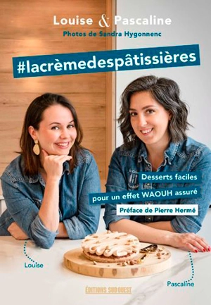 #lacrèmedespâtissières : desserts faciles pour un effet waouh assuré - Louise Frénéhard