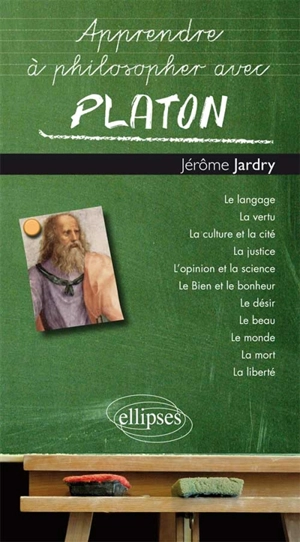 Apprendre à philosopher avec Platon - Jérôme Jardry