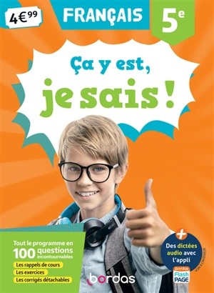 Ca y est, je sais ! français 5e : tout le programme en 100 questions incontournables : les rappels de cours, les exercices, les corrigés détachables - Françoise Nicolas