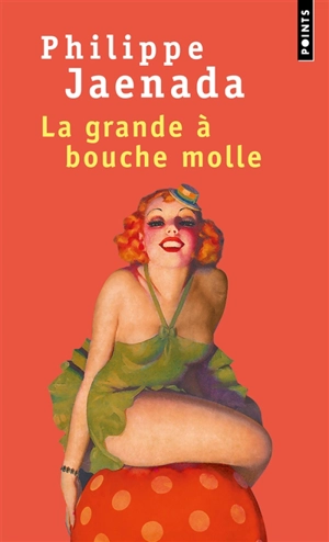 La grande à bouche molle - Philippe Jaenada