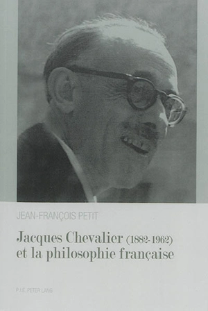 Jacques Chevalier (1882-1962) et la philosophie française - Jean-François Petit