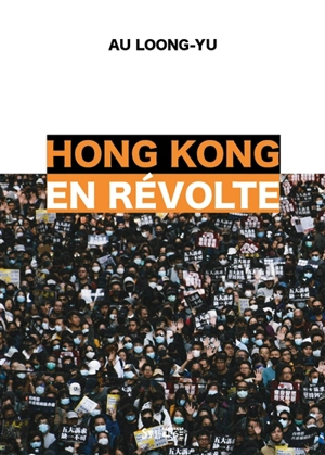 Hong Kong en révolte - Loong Yu Au