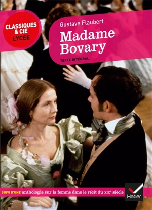 Madame Bovary (1857) : suivi d'une anthologie sur la femme dans le récit du XIXe siècle - Gustave Flaubert