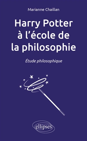 Harry Potter à l'école de la philosophie : étude philosophique - Marianne Chaillan