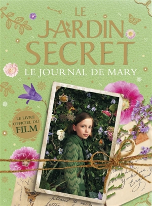Le jardin secret : le journal de Mary : le livre officiel du film - Sia Dey