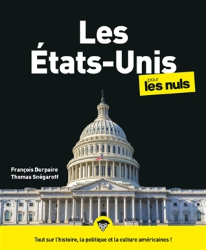 Les Etats-Unis pour les nuls : tout sur l'histoire, la politique et la culture américaines ! - François Durpaire