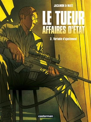 Le Tueur : affaires d'Etat. Vol. 3. Variable d'ajustement - Matz