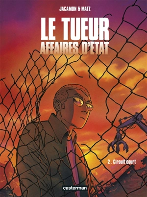 Le Tueur : affaires d'Etat. Vol. 2. Circuit court - Matz