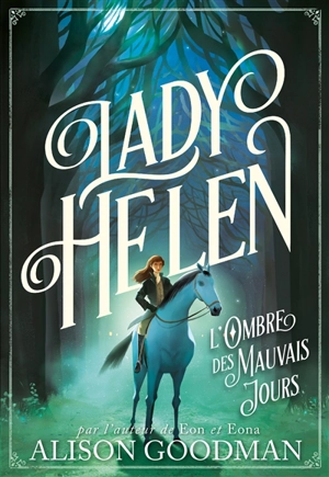 Lady Helen. Vol. 3. L'ombre des mauvais jours - Alison Goodman