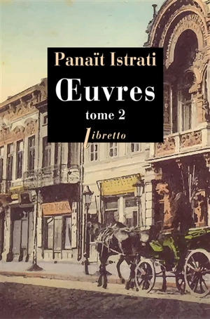 Oeuvres. Vol. 2 - Panaït Istrati